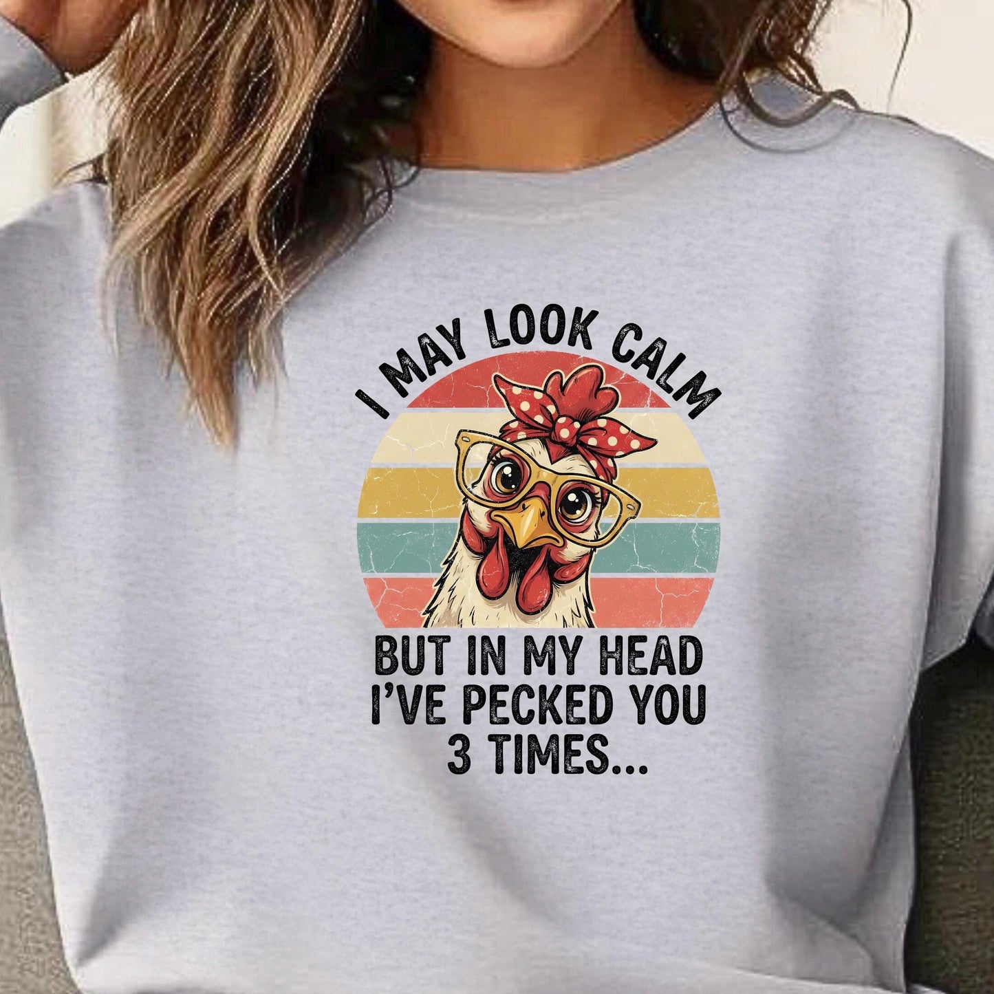 I May Look Calm Chicken Sweatshirt