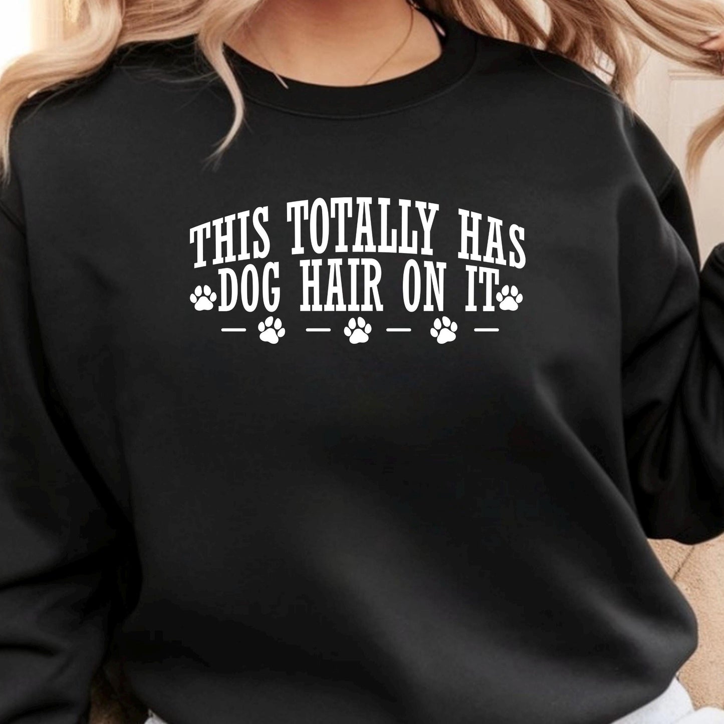 This Totally Has Dog Hair On It Tee or Sweatshirt