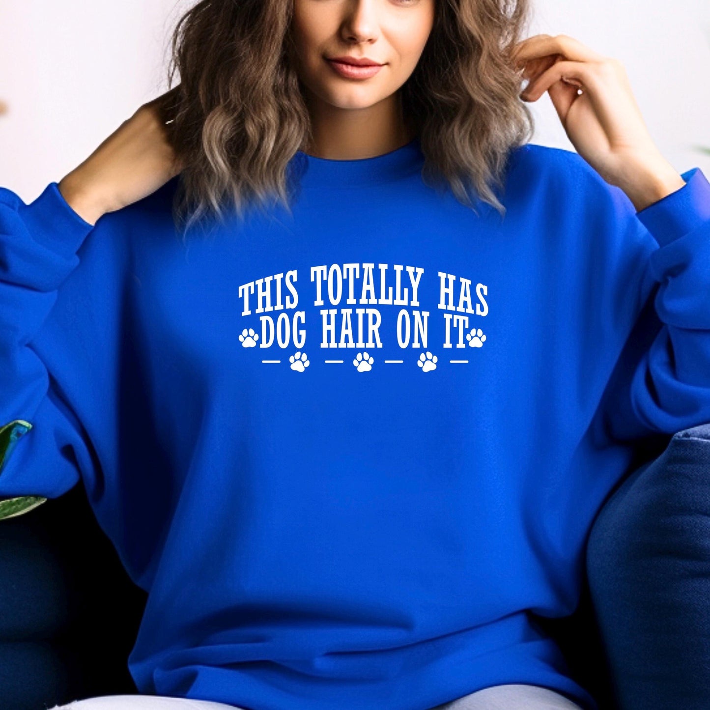 This Totally Has Dog Hair On It Tee or Sweatshirt