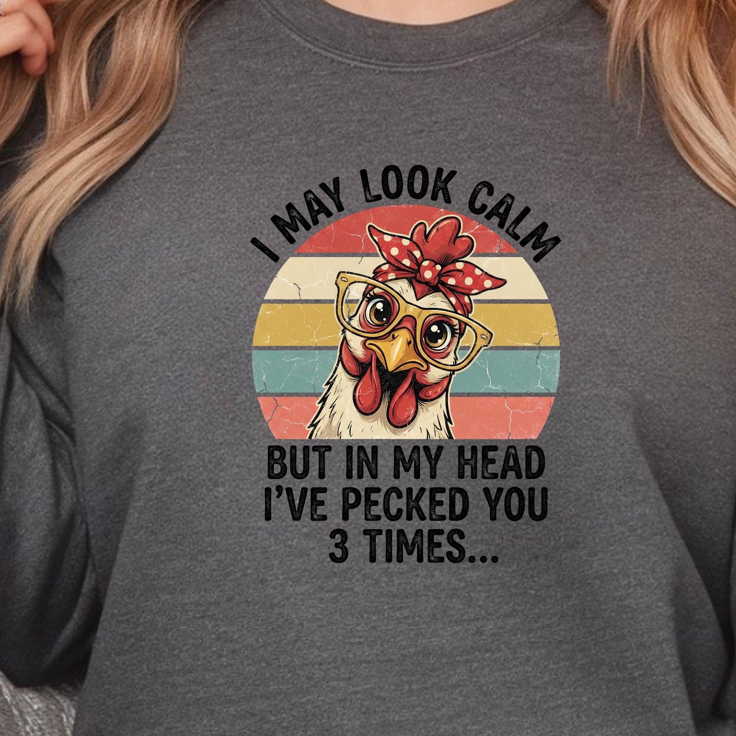 I May Look Calm Chicken Sweatshirt