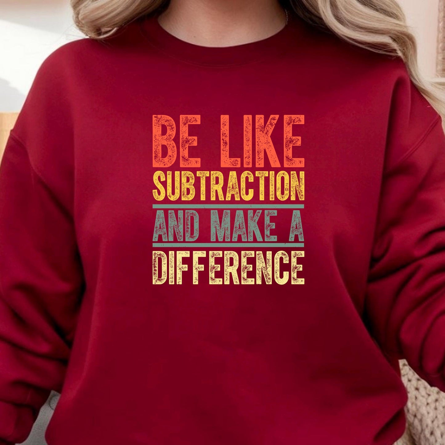 Inspirational Subtraction Shirt | Be Like Subtraction and Make a Difference Tee | Clever Pun Sweatshirt|DTF PRINT