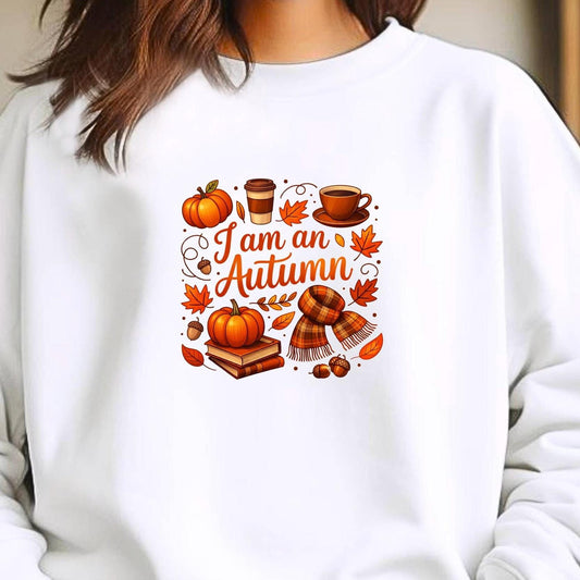 I Am an Autumn Cozy Fall Sweatshirt or t shirt