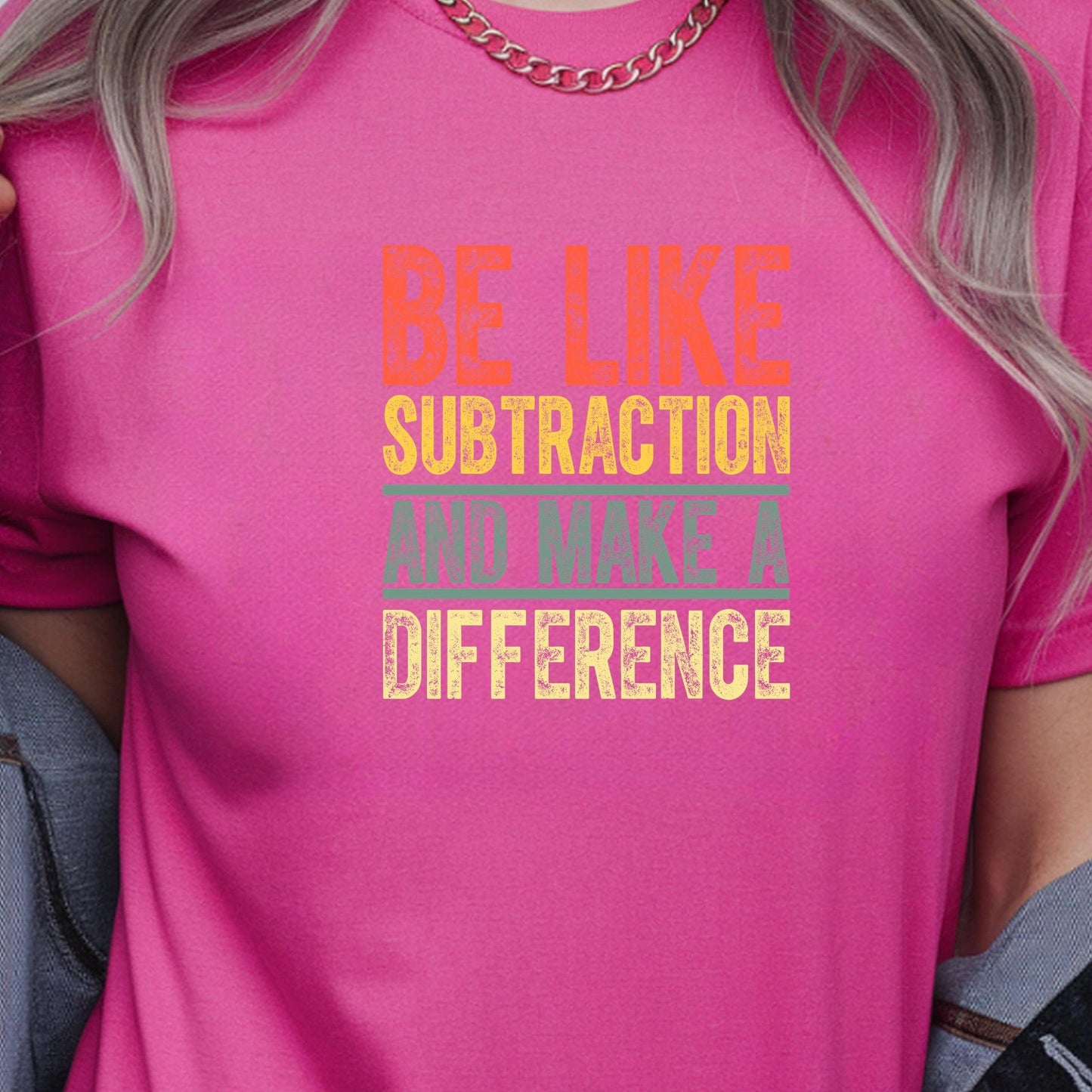 Inspirational Subtraction Shirt | Be Like Subtraction and Make a Difference Tee | Clever Pun Sweatshirt|DTF PRINT